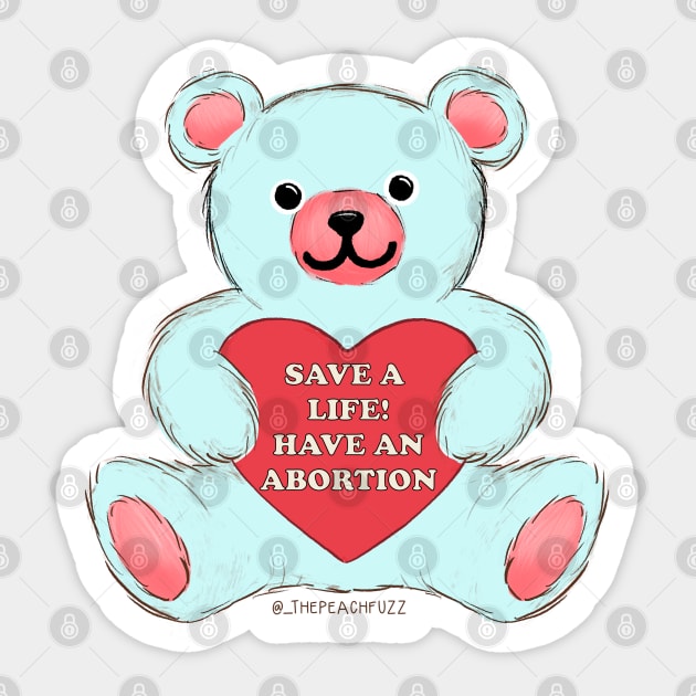 Save A Life, Have An Abortion (Solid) - The Peach Fuzz Sticker by ThePeachFuzz